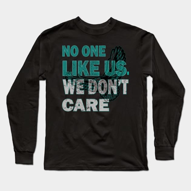 No One Likes Us We Don't Care Philadelphia Philly Fan Long Sleeve T-Shirt by MARBBELT